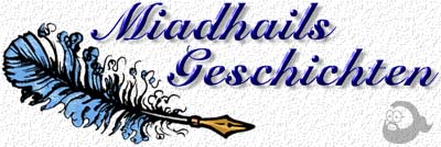 MIADHAILS Geschichten