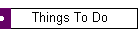 Things To Do