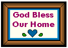 God Bless our home!